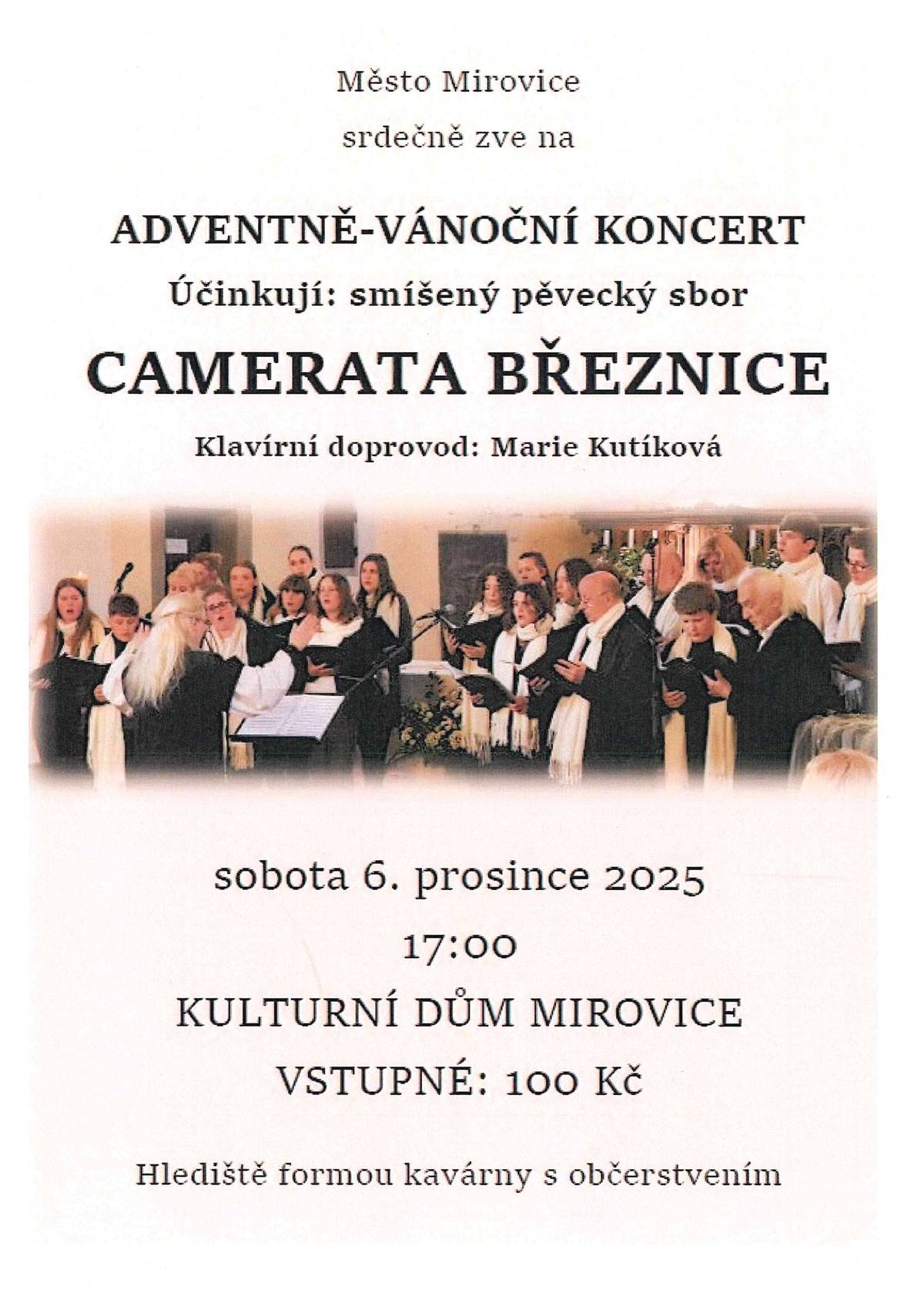 Město Mirovice srdečně zve na adventně - vánoční koncert CAMERATA BŘEZNICE v sobotu 6. prosince od 17:00 v KD Mirovice. Vstupné 100 Kč. Hlediště formou kavárny.