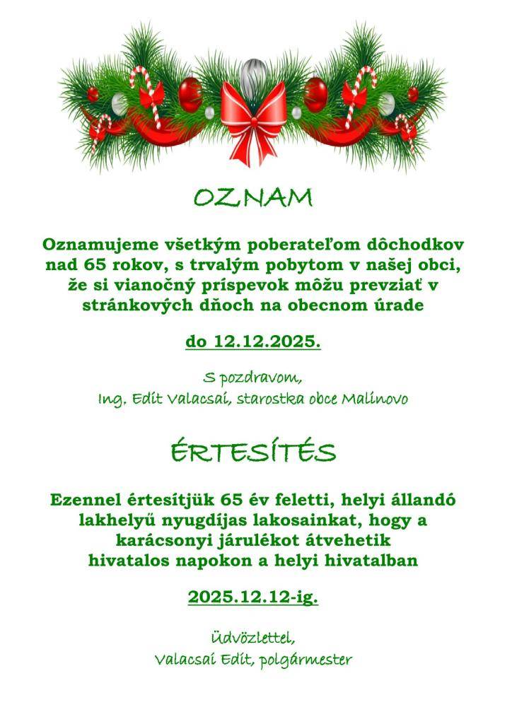 Oznamujeme všetkým poberateľom dôchodkov nad 65 rokov, s trvalým pobytom v našej obci, že si vianočný príspevok môžu prevziať v stránkových dňoch na obecnom úrade do 12.12.2025.