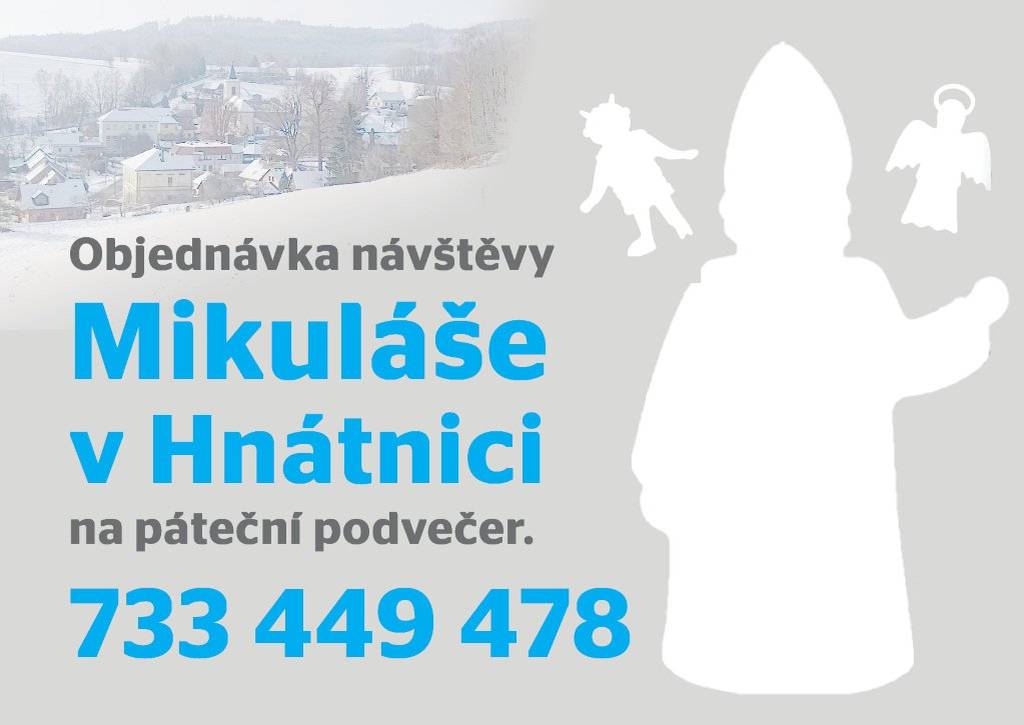 Objednávka návštěvy Mikuláše v Hnátnici je možná na tel. čísle 733 449 478. Pokud to anděl 👼zrovna nezvedá, ozve se vám zpět.