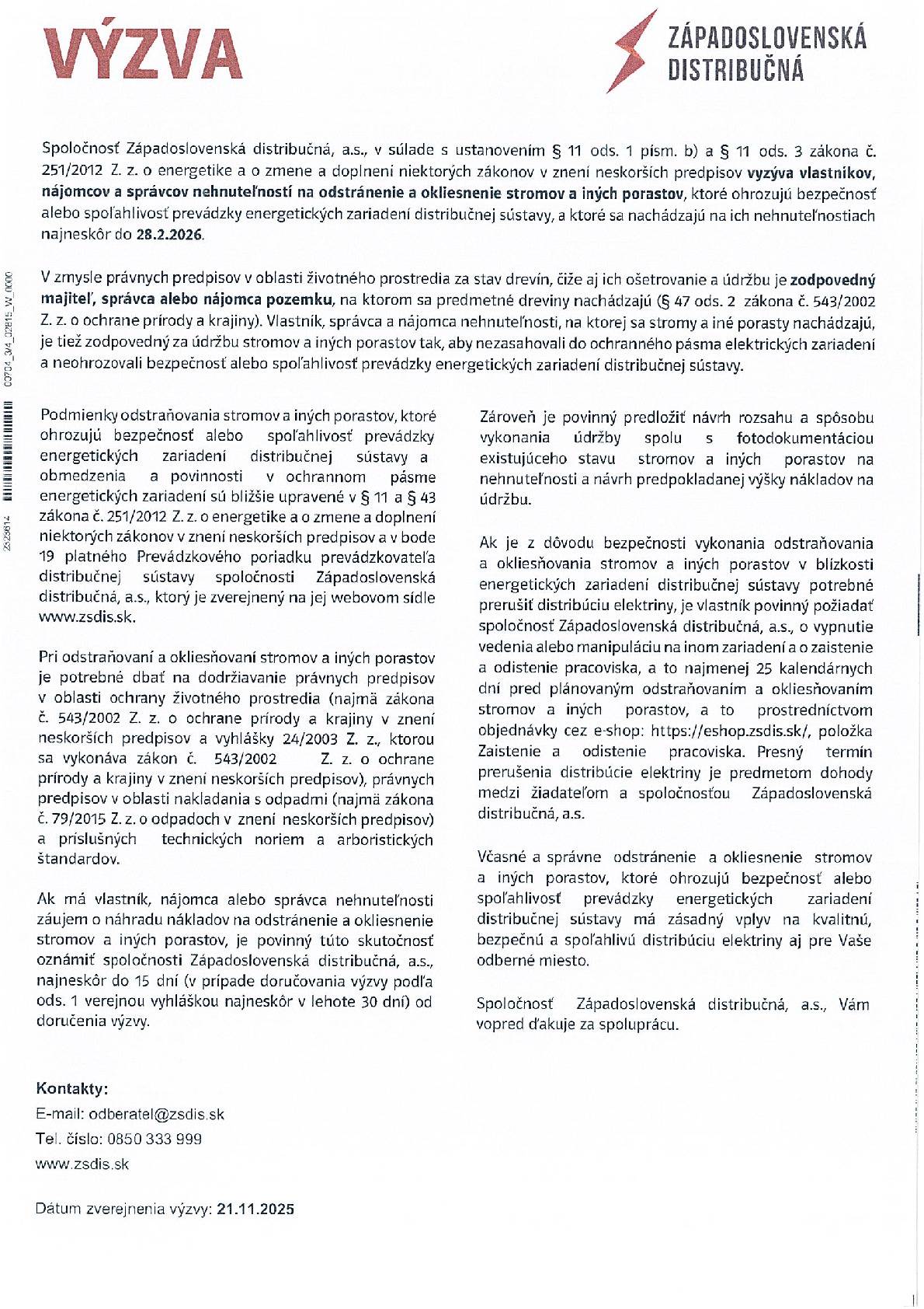 Západoslovenská distribučná spoločnosť vyzýva vlastníkov, nájomcov a správcov nehnuteľností na odstránenie a orezanie stromov a iných porastov, ktoré ohrozujú bezpečnosť: