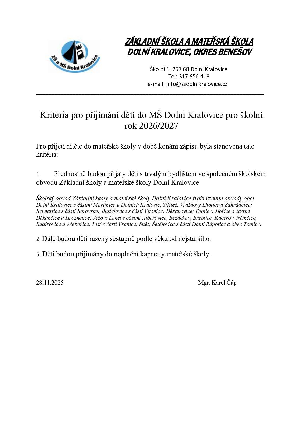 Zápis dětí do 1. třídy ZŠ Dolní Kralovice pro školní rok 2026/2027 se uskuteční 3.2.2026 od 13.00 - 17.00 hodin v budově ZŠ Dolní Kralovice. Zuzana Černá