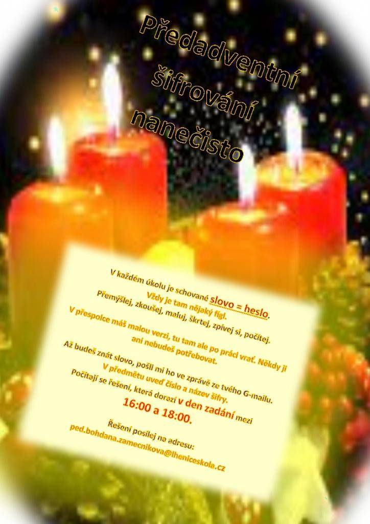 Zastav se, prohlédni si, popřemýšlej, pošli.  Každý školní den - dvě nové - a už tu advent bude.    Musíš? Ne, to opravdu ne.  Můžeš? No jasně.  Chceš? No, to víš jen ty.