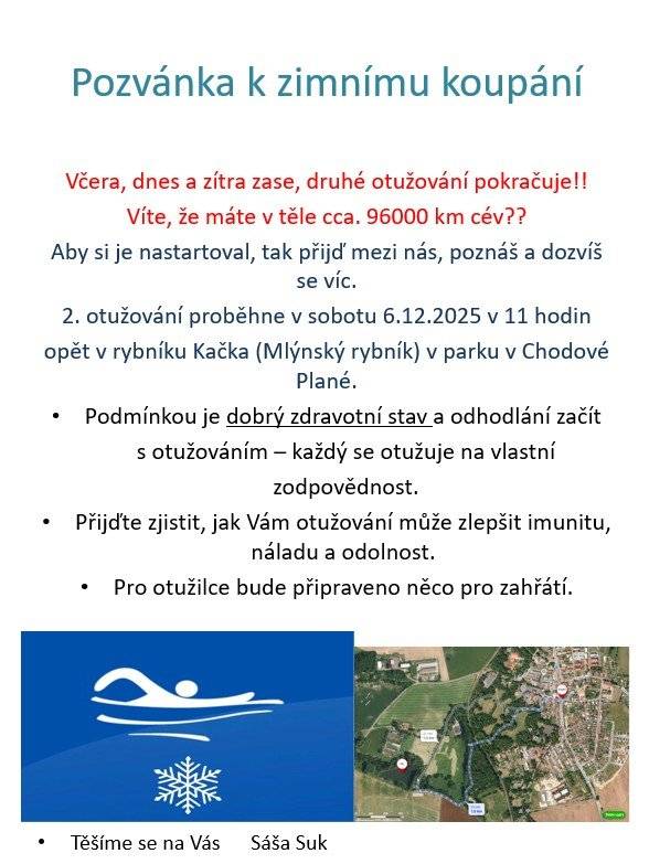 Milí občané, rádi bychom Vás pozvali na společné otužilecké setkání, které se uskuteční v sobotu 6.12.2025 od 11:00 u rybníku Kačka (Mlýnský rybník) v místním parku. Pokud jste někdy přemýšleli, jaký je rozdíl mezi rychlou ledovou sprchou a koupelí v opravdové zimní vodě, teď máte příležitost si to bezpečně vyzkoušet. Akce je vhodná pro začátečníky i zkušenější otužilce.