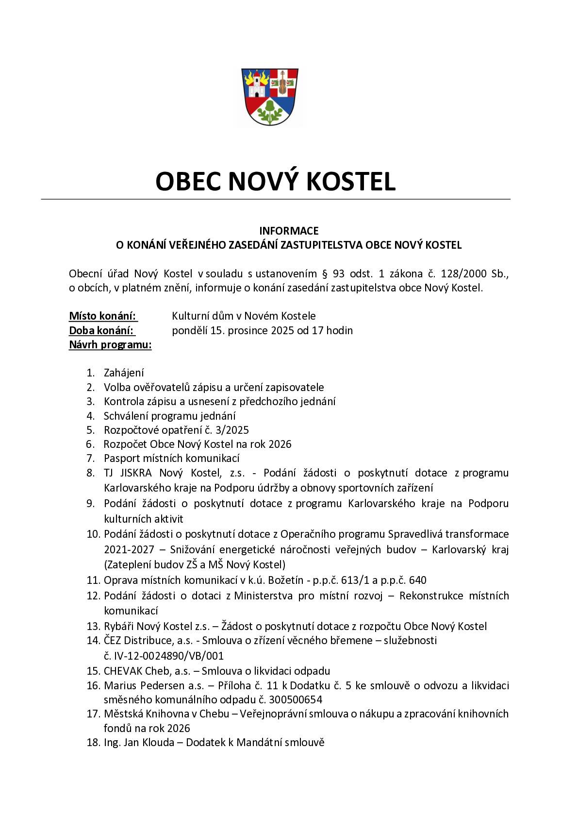 Veřejné zasedání ZO Nový Kostel se bude konat v pondělí 15. prosince 2025 od 17 hodin v Kulturním domě v Novém Kostele.