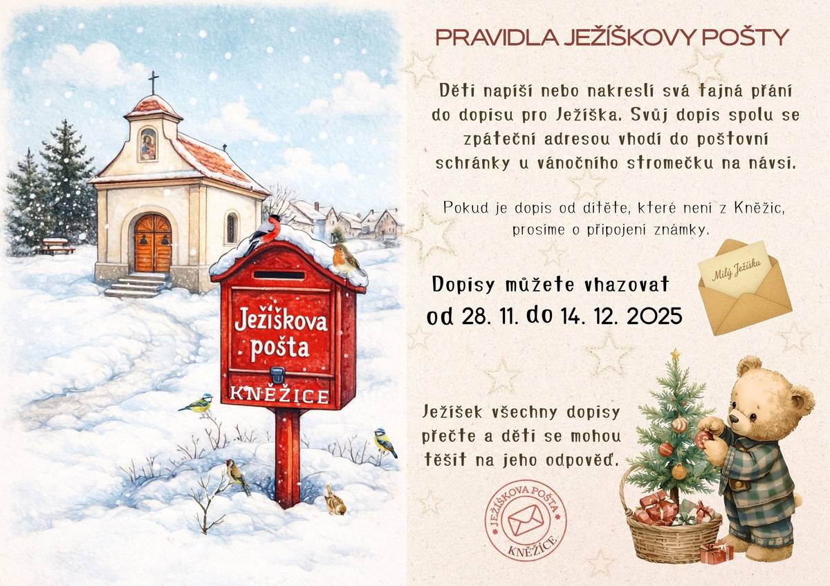 Děti napíší nebo nakreslí svá tajná přání do dopisu pro Ježíška. Svůj dopis spolu se zpáteční adresou vhodí do poštovní schránky u vánočního stromečku na návsi. Dopisy můžete vhazovat  do 14.12.2025. Ježíšek všechny dopisy přečte a děti se mohou těšit na jeho odpověď.