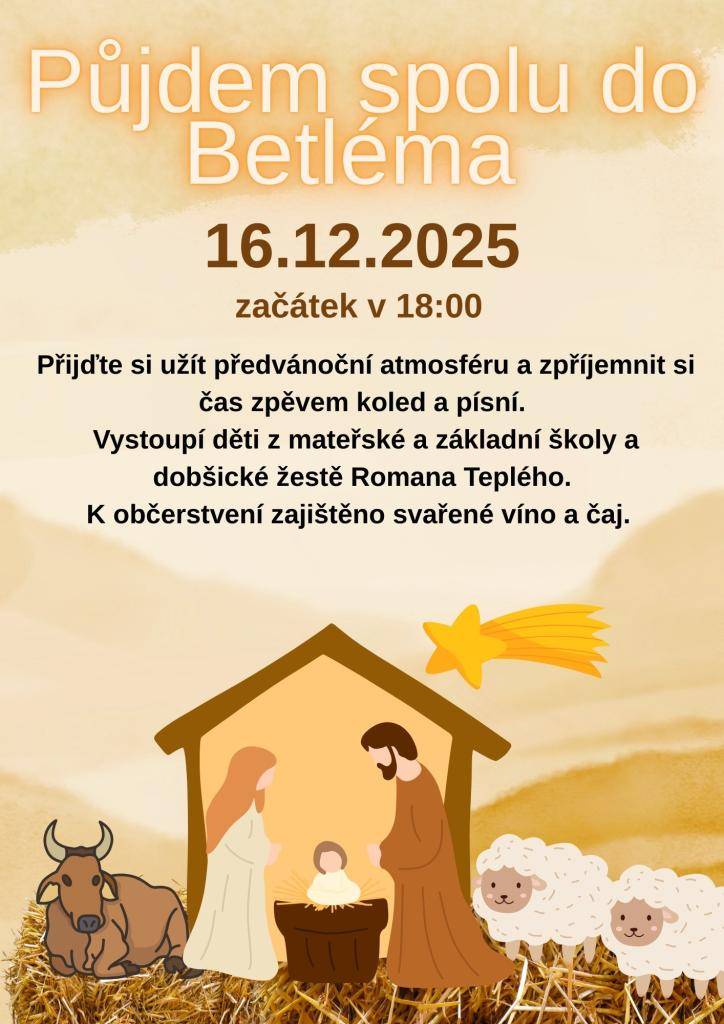 Srdečně vás zveme na akci „Půjdem spolu do Betléma“, která se koná 16. prosince 2025 od 18:00 před Mateřskou školkou. Přijďte si vychutnat předvánoční atmosféru, která bude obohacena zpěvem koled a písní v podání dětí z mateřské a základní školy a dobšických žesťů pod vedením Romana Teplého.