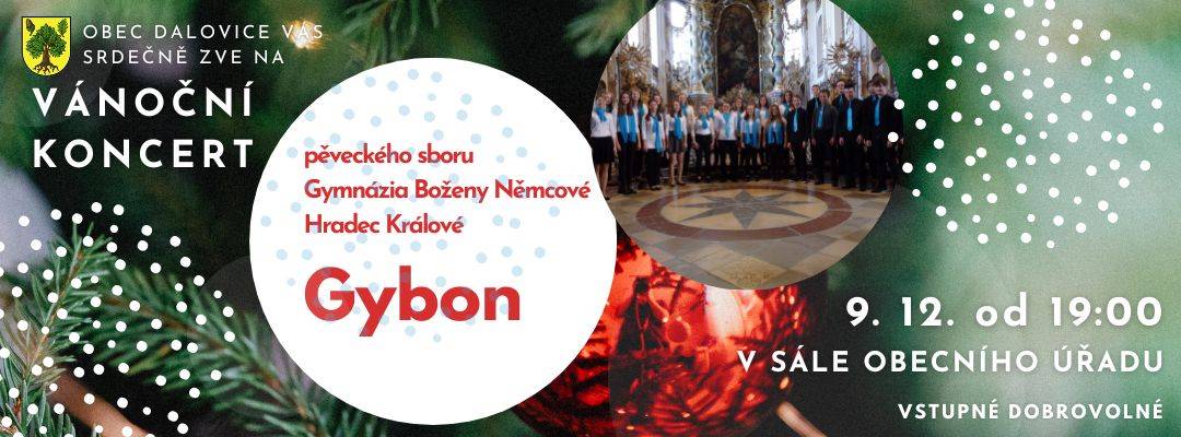 Obec Dalovice a dalovická obecní knihovna Vás srdečně zvou na vánoční koncert pěveckého sboru GYBON - z Gymnázia Boženy Němcové v Hradci Králové. Zavítají k nám při svém každoročním předvánočním turné již podruhé. Poprvé u nás byli před dvěma lety, a tak víme, že se máte na co těšit - zpívají i hrají opravdu krásně. Koncert se koná v úterý 9. prosince 2025 od 19:00 v sále obecního úřadu.  Vstupné je dobrovolné a bude věnováno Gybonům :-)  Těšíme se na Vaši návštěvu.
