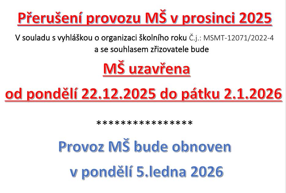 Mateřská škola bude uzavřena od pondělí 22. prosince 2025 do pátku 2. ledna 2026. Obnovení provozu proběhne v pondělí 5. ledna 2026.