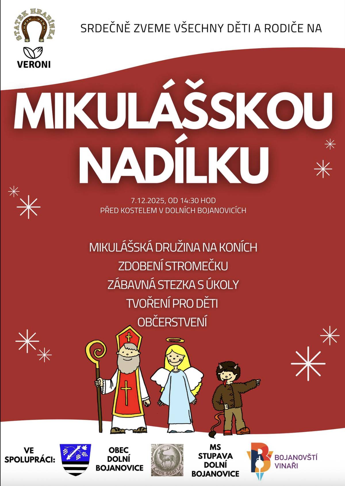 Statek Hrabínka a Veroni kafestánek vás zvou na Mikulášskou nadílku v neděli 7. 12. od 14:30 hod. před kostelem v Dolních Bojanovicích. Přijede Mikulášská družina na koních, proběhne zdobení stromečku, pro děti je připravená zábavná stezka s úkoly, tvoření pro děti a občerstvení.