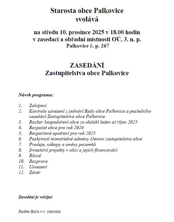 Starosta obce Palkovice svolává na středu 10. prosince 2025 v 18.00 hodin v zasedací a obřadní místnosti OÚ, 3. n. p. Palkovice č. p. 267 zasedání Zastupitelstva obce Palkovice.