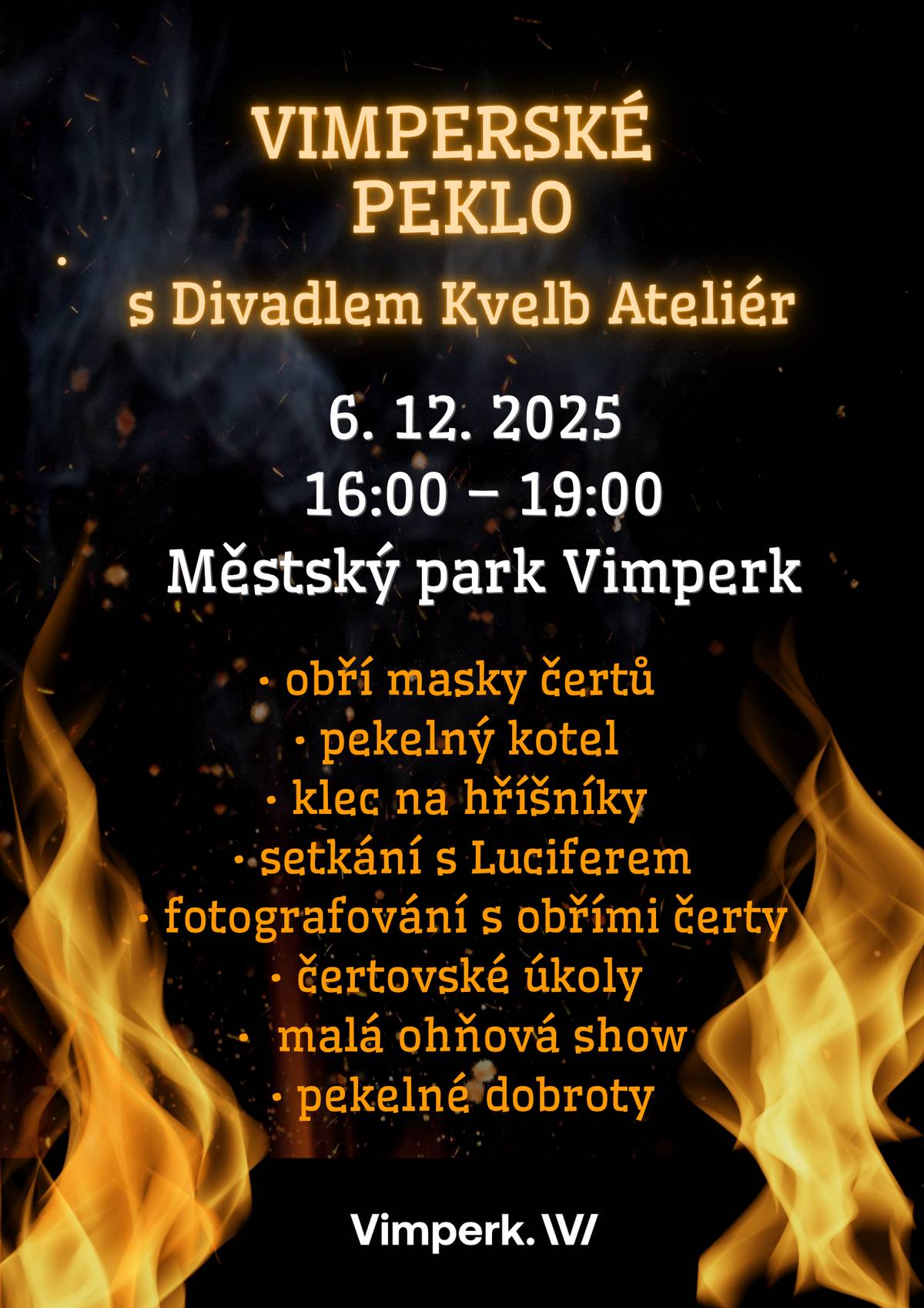 Tradiční Vimperské peklo letos ozvláštní obří loutky Divadla Kvelb. Děti se mohou v sobotu 6. prosince těšit od 16 do 19 hodin v městském parku na zábavný program, jen malinko strašidelný, dále řadu stánků s úkoly i mlsáním, hudbu i divadlo.   📩A nezapomeňte, je to poslední příležitost poslat andělskou poštou dopis Ježíškovi, který na něj odpoví! Schránka bude na zvoničce v parku umístěna právě do 6. prosince. (Nezapomeňte k dopisu připojit známku a zpáteční adresu.)📩