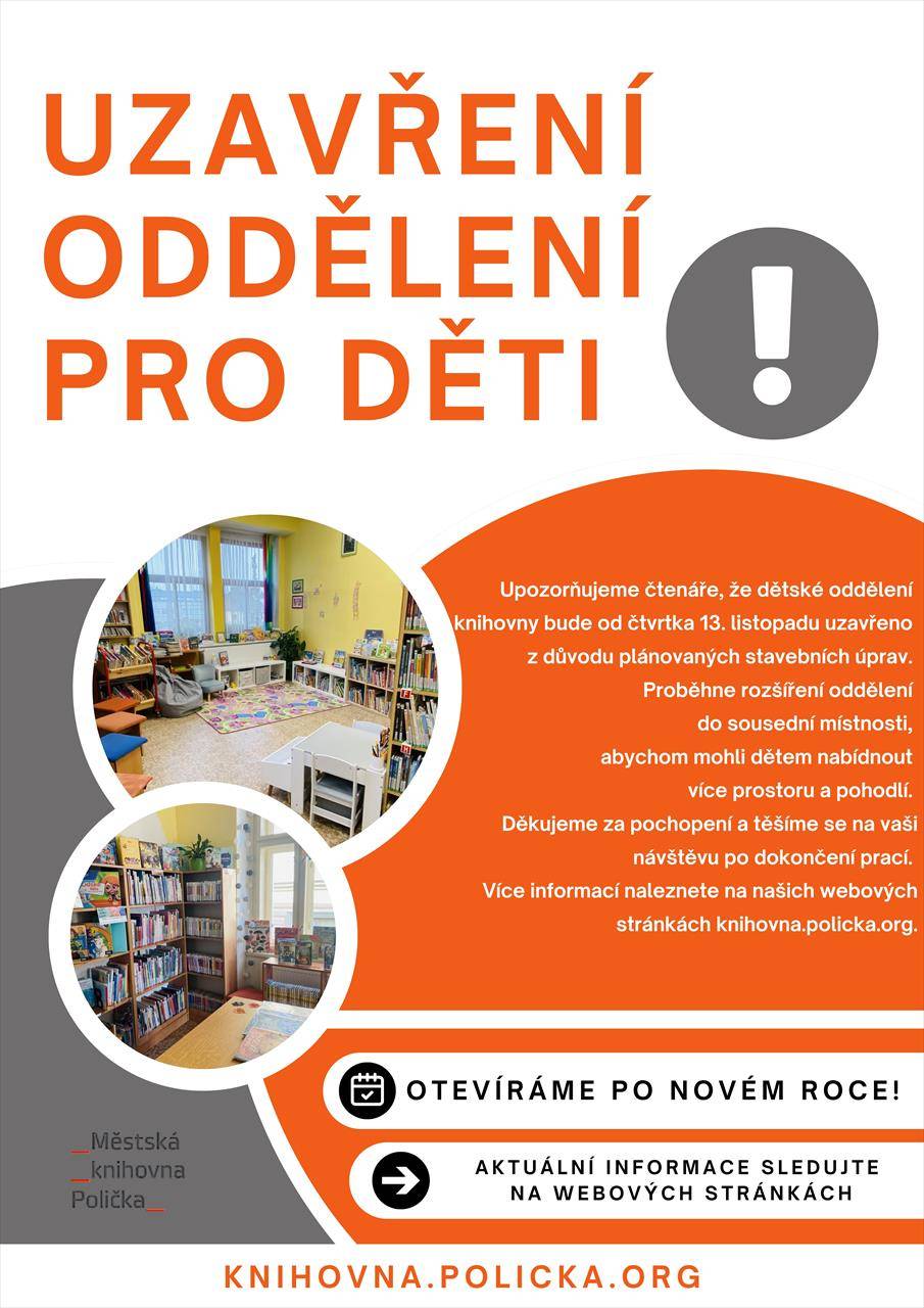 Knihovna  rozšiřuje oddělení pro děti do sousední místnosti, malí čtenáři tak budou mít více  prostoru a pohodlí.  Děkujeme za pochopení a těšíme se na vaši návštěvu po dokončení prací PO NOVÉM ROCE!  !!!!! Všechny vaše stávající výpůjčky budou prodlouženy do 30. ledna 2026!!!!    (Kultura / Městská knihovna)