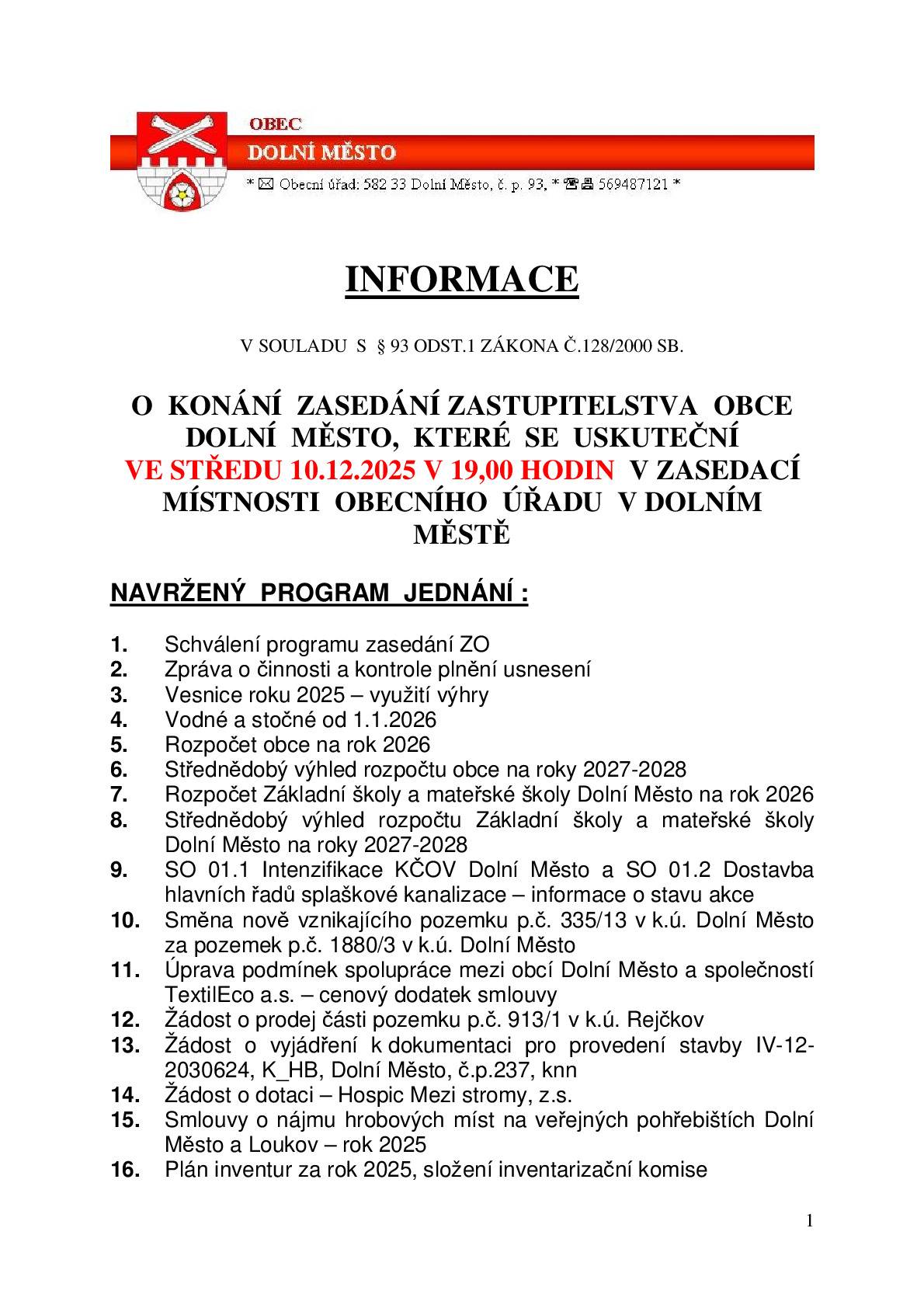 Dobrý den, zasíláme pozvánku na 22. veřejné zasedání zastupitelstva obce, které se uskuteční ve středu 10.12.2025 od 19,00 hodin ve velké zasedací místnosti OÚ. Program jednání naleznete v příloze tohoto emailu.   S přáním hezkého dne Pavel Chlád, starosta obce 724 161 104
