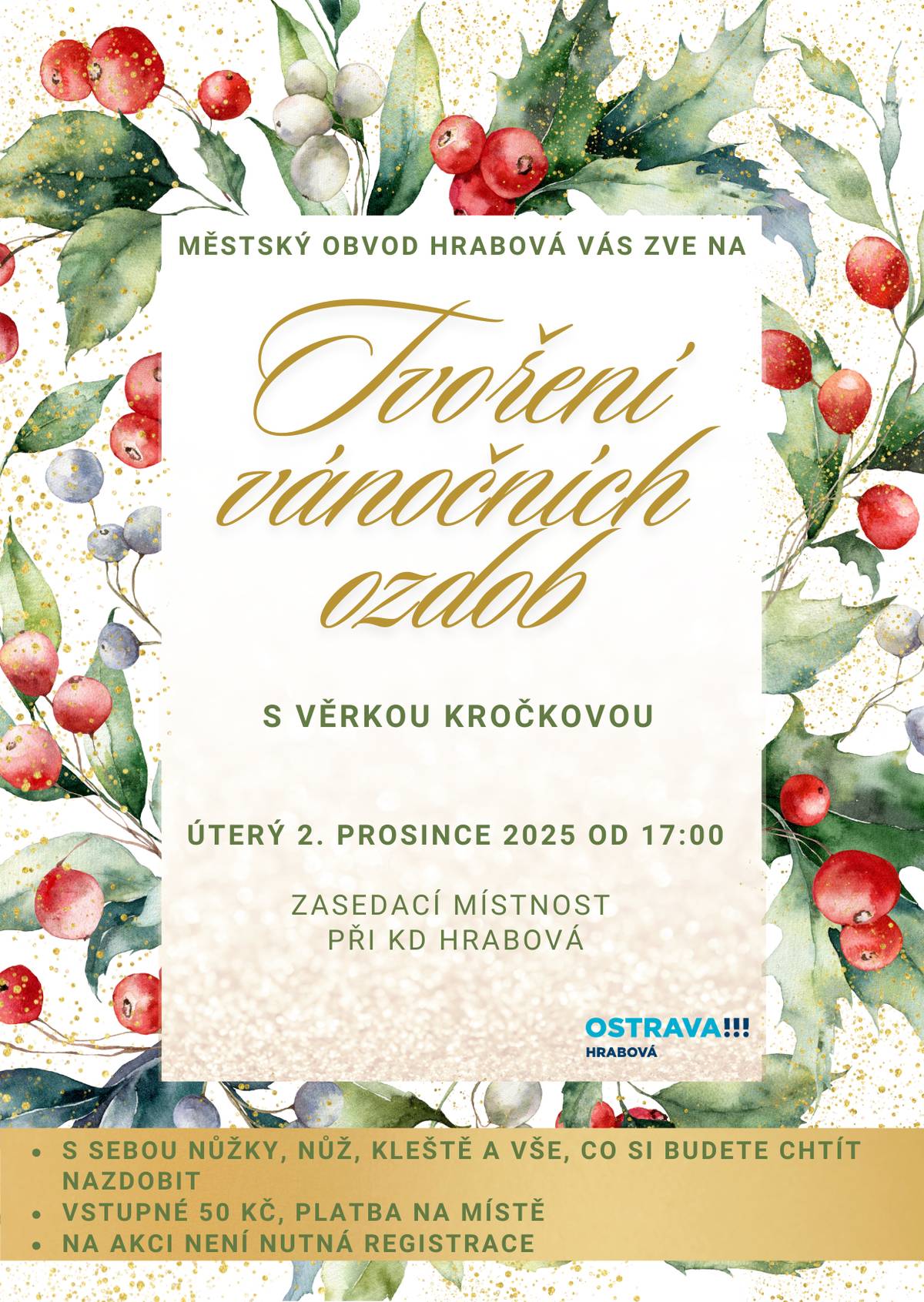 Už za hodinu začíná vánoční tvoření s Věrkou Kročkovou! Přijďte si vyrobit krásné ozdoby a užít si předvánoční atmosféru. Akce probíhá v zasedací místnosti Kulturního domu Hrabová.