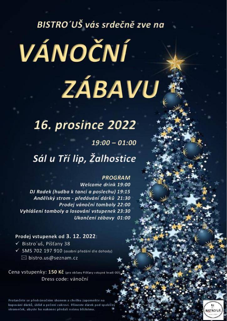 BISTRO´UŠ vás srdečně zva na vánoční zábavu konanou dnes 16.12.2022 od 19 hodin na sál u Tří lip v Žalhosticích. Vstupné 150 Kč, vstupenky k prodeji od 3.12. Více info na letáku.