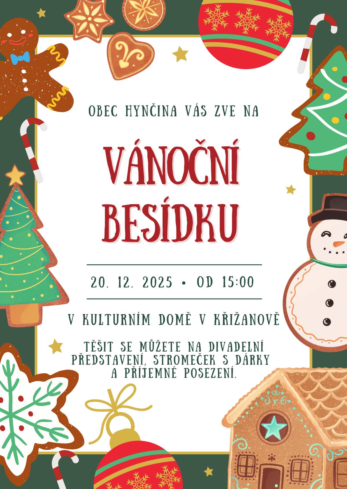 Obec Hynčina Vás zve na VÁNOČNÍ BESÍDKU, která se bude konat 20.12.2025 od 15.00 hod. v kulturním domě v Křižanově. Těšit se můžete na divadelní představení, stromeček s dárky a příjemné posezení.
