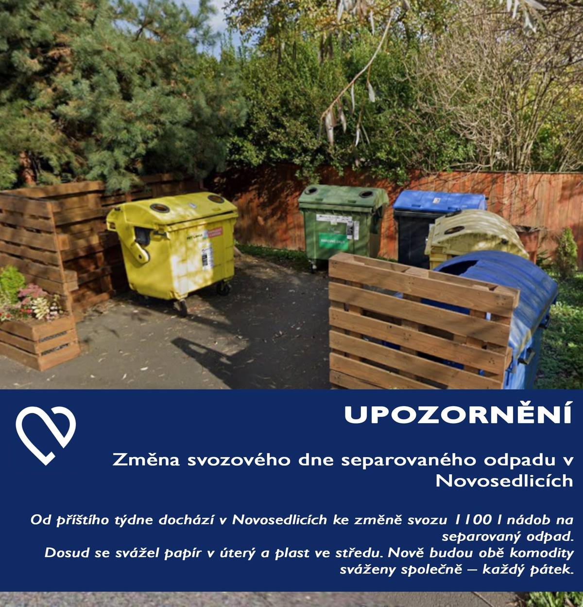 Od příštího týdne dochází v Novosedlicích ke změně svozu 1100 l nádob na separovaný odpad. Dosud se svážel papír v úterý a plast ve středu. Nově budou obě komodity sváženy společně – každý pátek. Aby nedošlo k prodlouženému intervalu svozu, proběhne příští týden ještě mimořádný režim:   Úterý: svoz papíru   Středa: svoz plastu   Pátek: mimořádný svoz papíru i plastu   Následně už bude svoz probíhat pravidelně vždy v pátek.