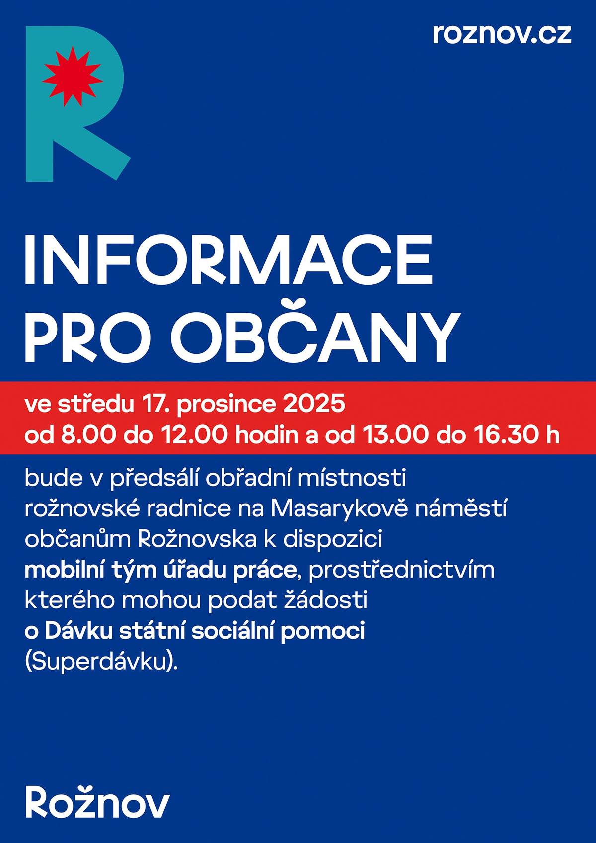 📌 Informujeme občany, že ve středu 17. prosince od 8 do 12 a od 13 do 16.30 hodin bude v předsálí obřadní místnosti na radnici občanům Rožnovska k dispozici MOBILNÍ TÝM ÚŘADU PRÁCE, prostřednictvím kterého si mohou podat žádosti o Dávku státní sociální podpory (Superdávku)
