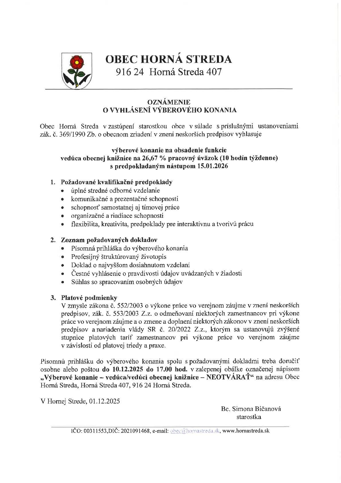 Obec Horná Streda v zastúpení starostkou obce v súlade s príslušnými ustanoveniami zák. č. 369/1990 Zb. o obecnom zriadení v znení neskorších predpisov vyhlasuje výberové konanie na obsadenie funkcie vedúca obecnej knižnice na 26,67 % pracovný úväzok (10 hodín týždenne) s predpokladaným nástupom 15.1.2026.
