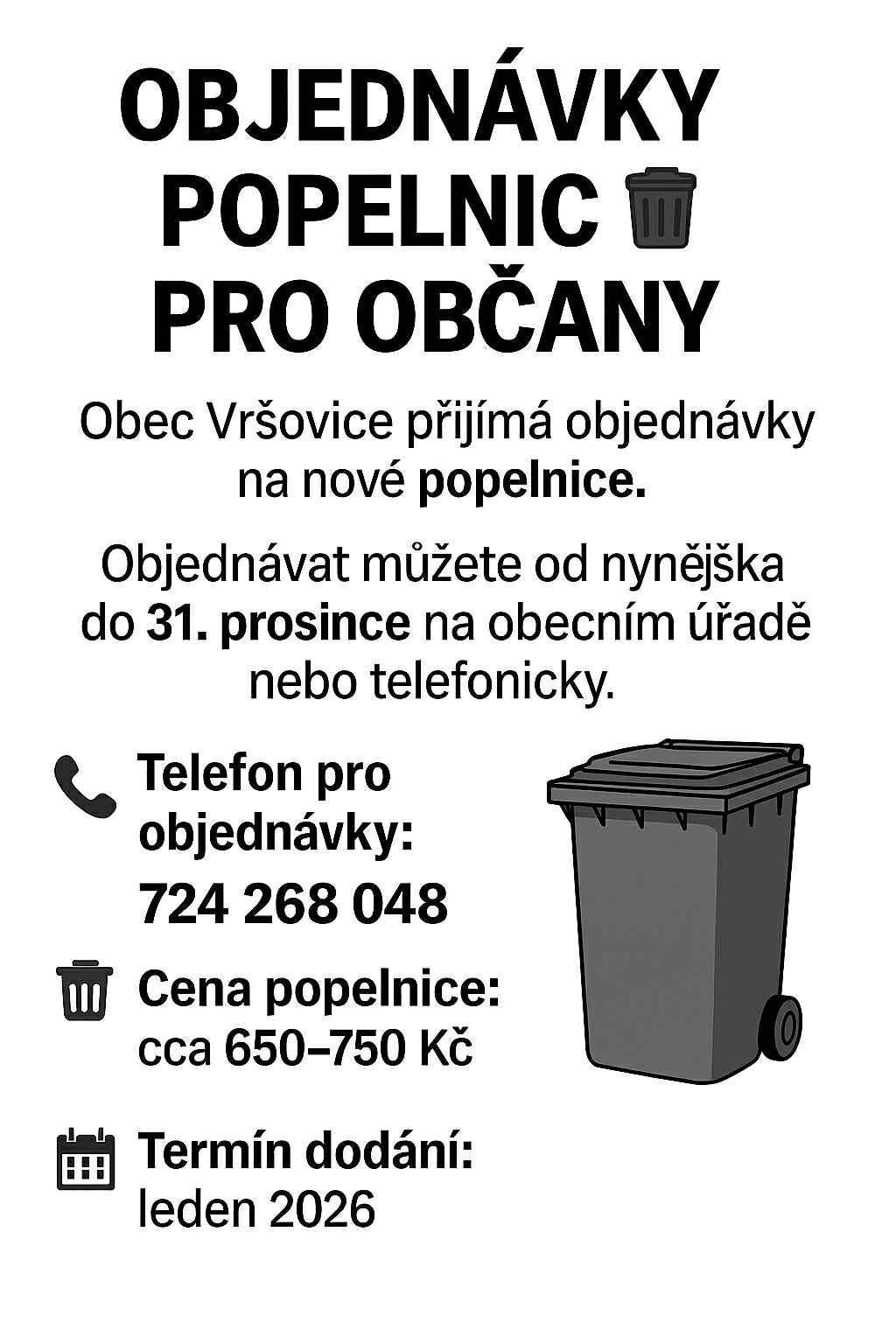 Obec Vršovice přijímá objednávky na nové popelnice od dnešního dne do 31. 12. 2025. Cena popelnice se bude odvíjet od počtu objednaných kusů, cca 650 - 750 Kč. Tel. 724 268 048.