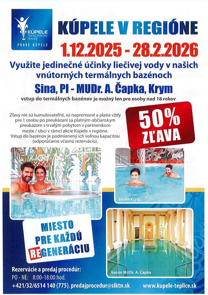Kúpele Trenčianske Teplice ponúkajú v rámci akcie „ Kúpele v regióne“ pre občanov našej obce zľavu 50 % na vstup do bazénov Sina, Krym a Bazén  MUDr. Čapka v Trenč. Tepliciach v termíne od 1.12.2025 do 28.2.2026.