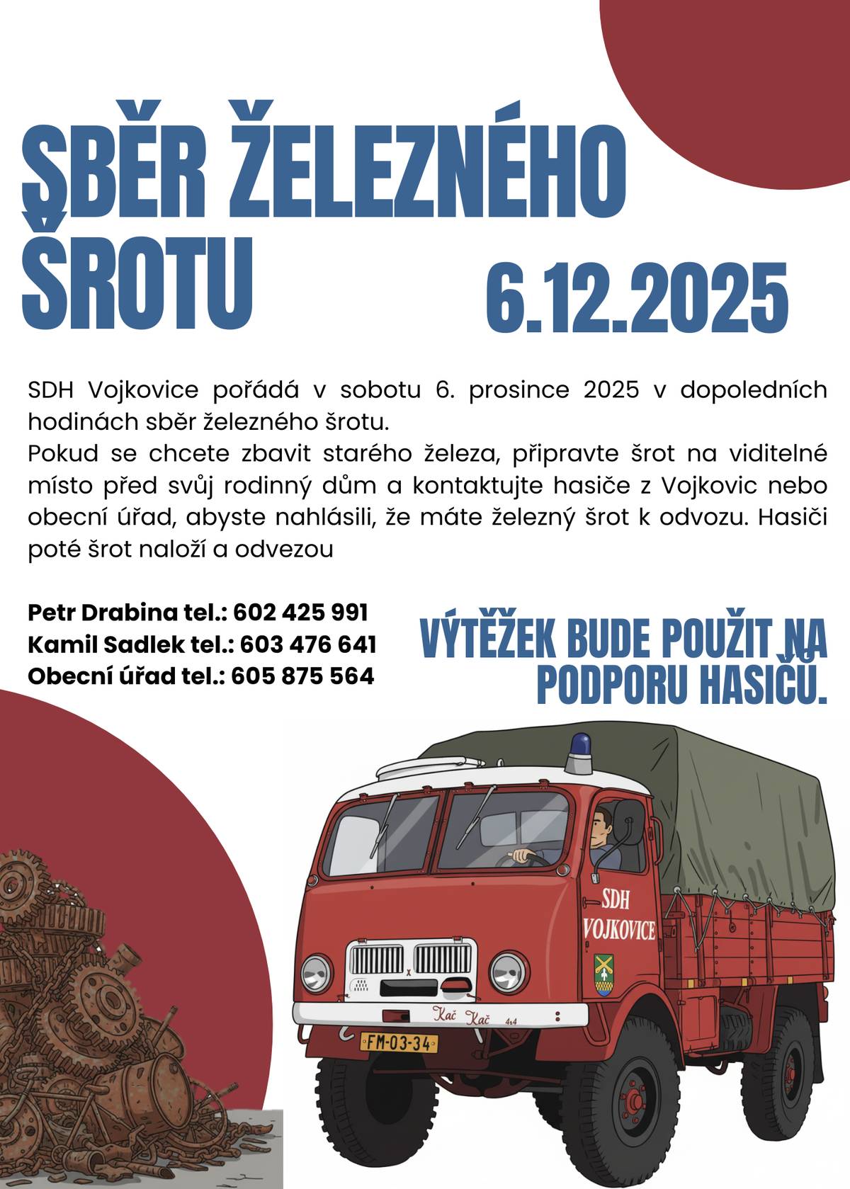 Již tuto sobotu 6. prosince 2025 v dopoledních hodinách proběhne ve Vojkovicích sběr železného šrotu. Pokud se chcete zbavit starého železa, připravte ho na viditelné místo před svůj dům a kontaktujte nás, abychom věděli, kde zastavit.  📞 Kontakty:   Petr Drabina — 602 425 991   Kamil Sadlek — 603 476 641   Obecní úřad — 605 875 564
