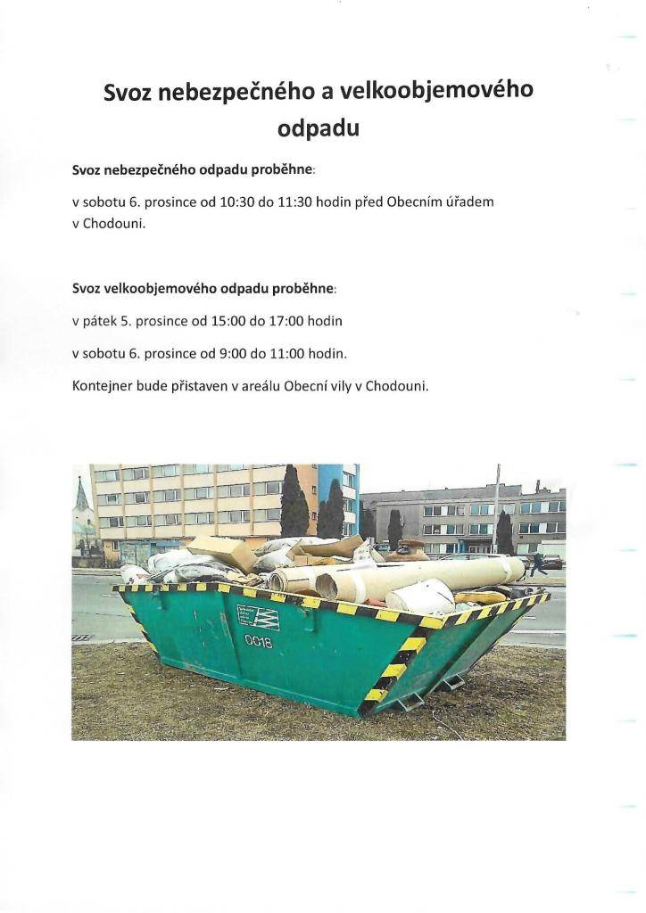 Svoz nebezpečného odpadu je v sobotu 6.12 od 10:30 - 11:30 hodin.   Svoz velkoobjemového odpadu v pátek 5.12. od 15:00 - 17:00 hodin a v sobotu 6.12. od 9:00 - 11:00 hodi
