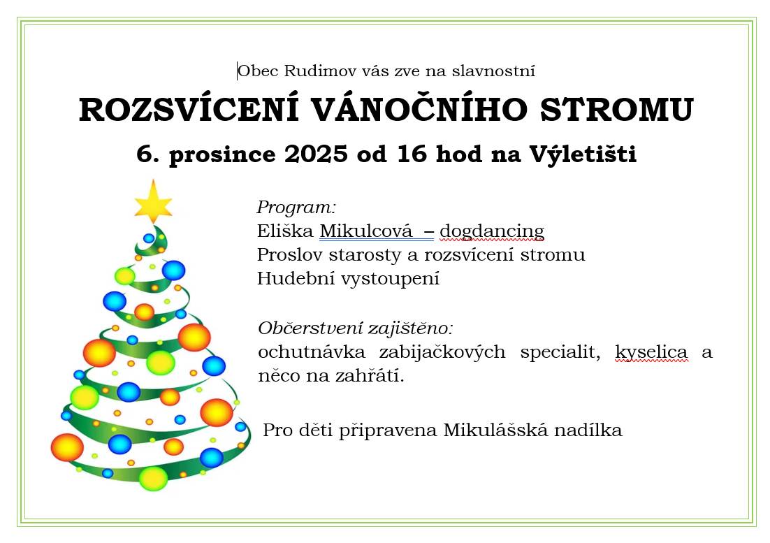 OU zve všechny na tradiční rozsvícení vánočního stromu v Rudimově. Strom rozsvítíme v sobotu 6. 12. od 16 hod. Obecní úřad oznamuje, že vánoční stromečky letos obec prodávat nebude z důvodu jejich nedostatku - nedorostly nebo přerostly.
