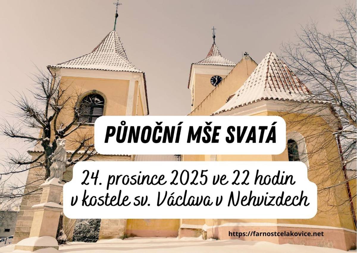 24. prosince 2025 ve 22 hodin přijďte na "PŮLNOČNÍ MŠI SVATOU" do kostela sv. Václava v Nehvizdech.
