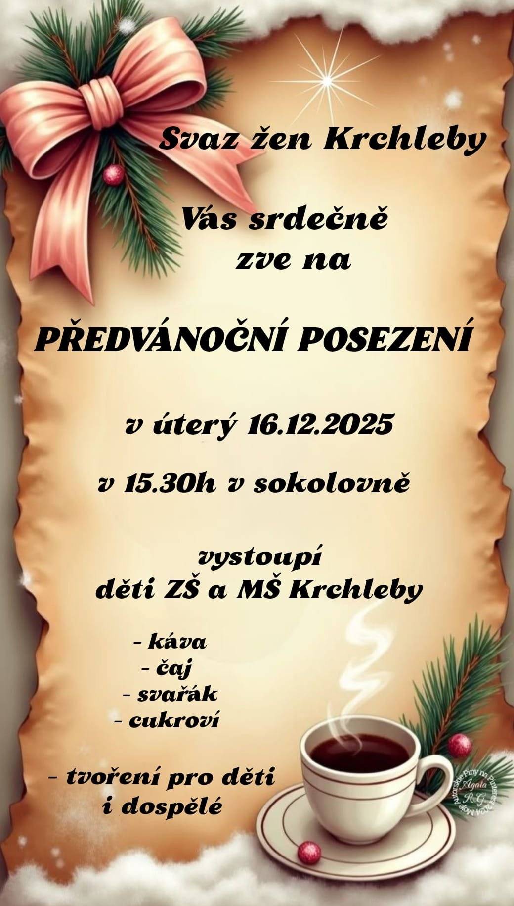 Svaz žen Krchleby Vás srdečně zve na PŘEDVÁNOČNÍ POSEZENÍ 📅 úterý 16. 12. 2025 🕣 od 15:30 📍 sokolovna Krchleby Program: ✨ vystoupení dětí ZŠ a MŠ Krchleby ✨ tvoření pro děti i dospělé Občerstvení: ☕ káva, čaj 🍷 svařák 🍪 cukroví Přijďte si užít příjemné předvánoční odpoledne.