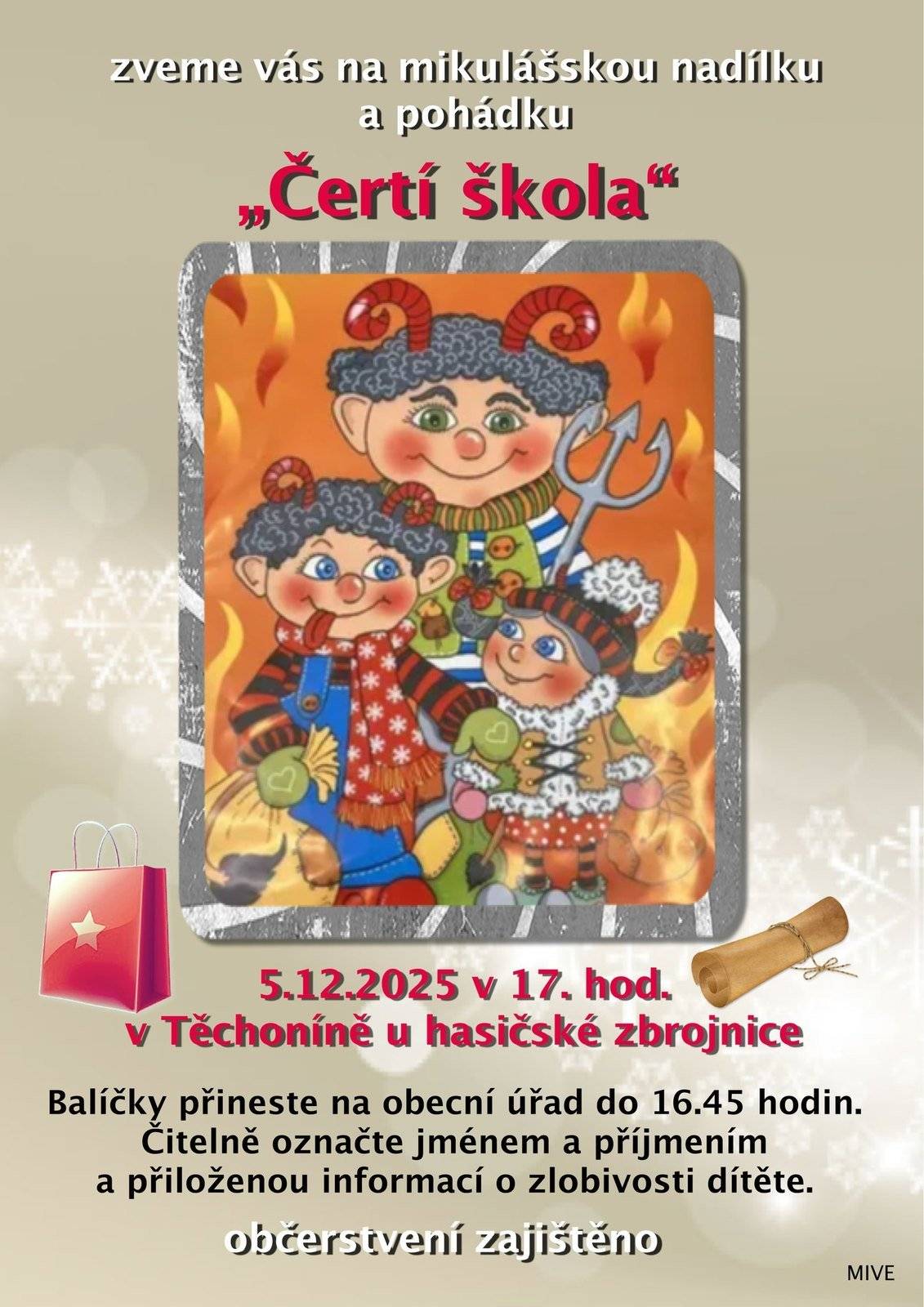 Zveme vás na mikulášskou nadílku a pohádku "Čertí škola" 5.12.2025 v 17:00 hod v Těchoníně u hasičské zbrojnice. Balíčky přineste na obecní úřad do 16:45 hod. Čitelně označte jménem a příjmením a přiloženou informací o zlobivosti dítěte. Občerstvení zajištěno.