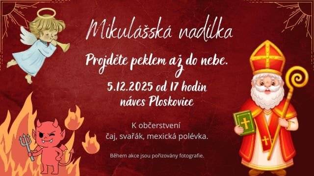 Obec Ploskovice Vás zve na tradiční Mikulášskou nadílku, která se bude konat 5.12.2025 od 17hodin v Ploskovicích na návsi.  Letos balíčky pro děti nevybíráme, dostanou malou pozornost od Obecního úřadu.  Náves se bude hemžit čertíky, andílky a taky Mikulášem, děti si projdou peklo a také andělské nebe. Těšíme se na všechny!