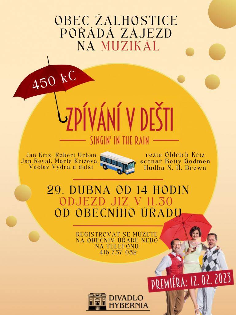 Obec Žalhostice pořádá zájezd na muzikál Zpívání v dešti dne 29.4.2023 od 14 hodin v divadle Hybernia. Odjezd v 11:30 hodin od obecního úřadu. Cena vstupenky 450,-Kč.