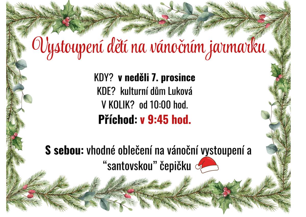 V neděli 7. 12. v 10:00 hod. vystoupí děti z MŠ při zahájení vánočního jarmarku v kulturním domě v Lukové.