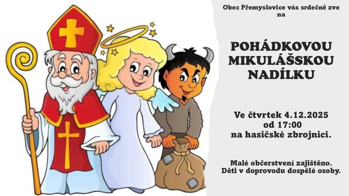 Obec Přemyslovice zve všechny děti z Přemyslovic a Štarnova ve čtvrtek 4.12.2025 v 17,00 hod. na Mikulášskou nadílku do sálu hasičské zbrojnice v Přemyslovicích. Čeká vás pohádka a určitě přijde i Mikuláš a jeho parta. Těší se na Vás pořadatelé.