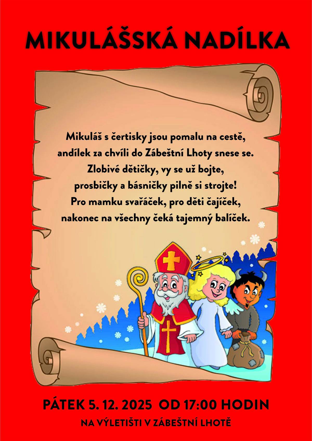 Srdečně Vás zveme na Mikulášskou nadílku, která se bude konat v pátek 05.12. od 17 hodin na výletišti. Připraveny pro vás budou tradiční výborné bramboráky, svařák i čaj. V případě zájmu o objednání balíčku pro děti bez trvalého pobytu v obci, si jej prosím nahlaste u paní Orságové v obchodě. Těšíme se na Vás.