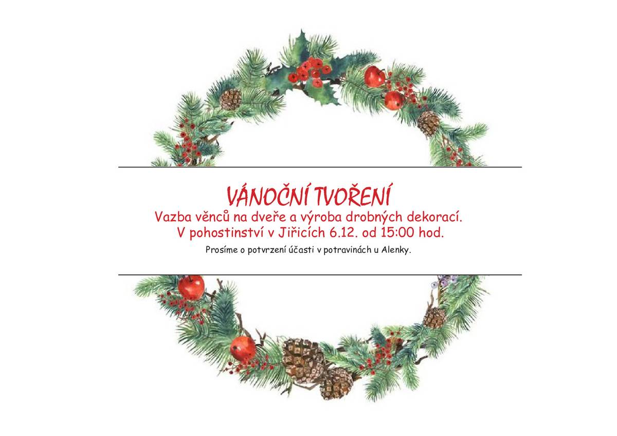 VÁNOČNÍ TVOŘENÍ Vazba věnců na dveře a výroba drobných dekorací. V pohostinství v Jiřicích 6.12. od 15:00 hod. Prosíme o potvrzení účasti v potravinách u Alenky.