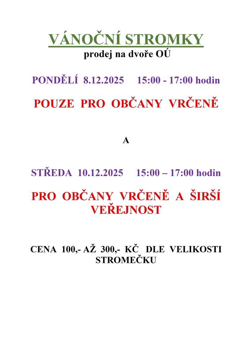 V pondělí 8.12. 2025 se na OÚ Vrčeň od 15-17h uskuteční prodej vánočních stromků pro občana Vrčeně. Ve středu 10.12. 2025 od 15-17h bude prodej možný pro občany Vrčeně i širší veřejnost.