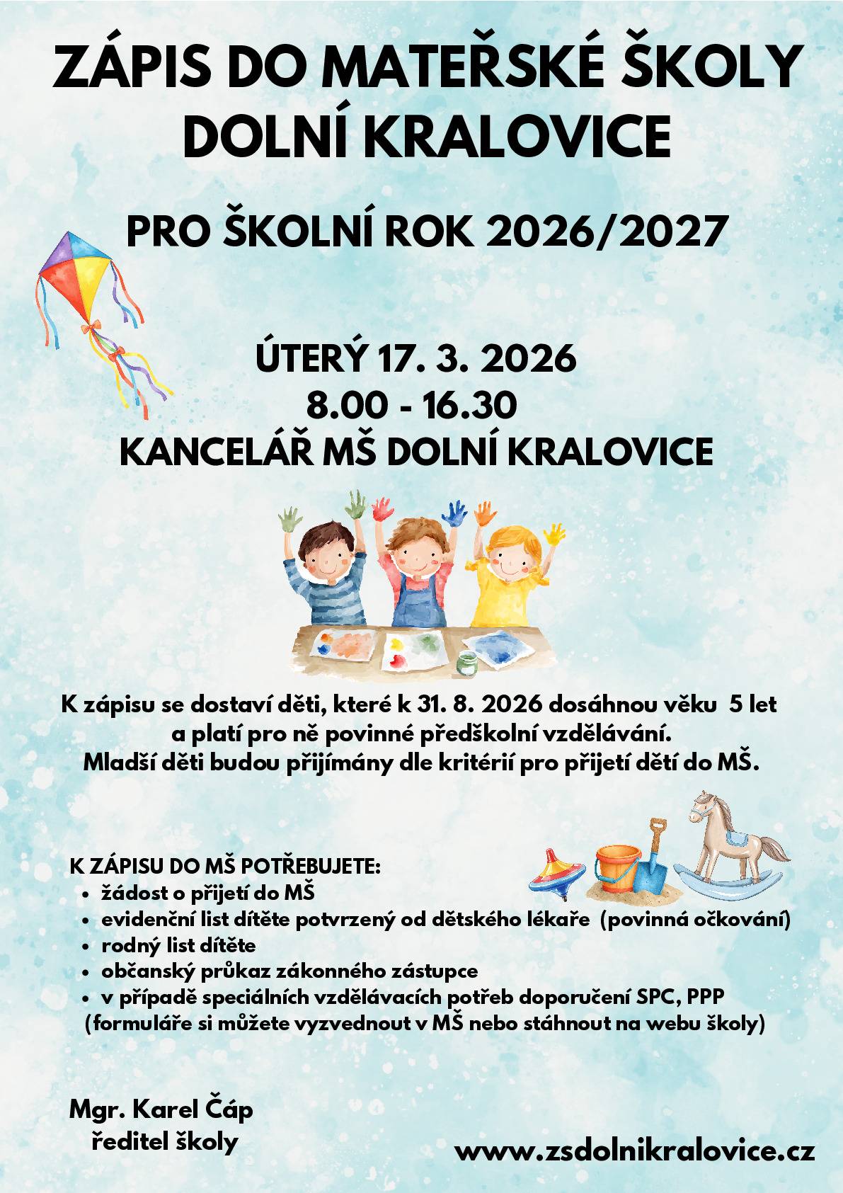 Zápis do MŠ Dolní Kralovice pro školní rok 2026/2027 se uskuteční 17.3.2026 od 08.00 - 16.30 hodin v kanceláři MŠ Dolní Kralovice. Zuzana Černá