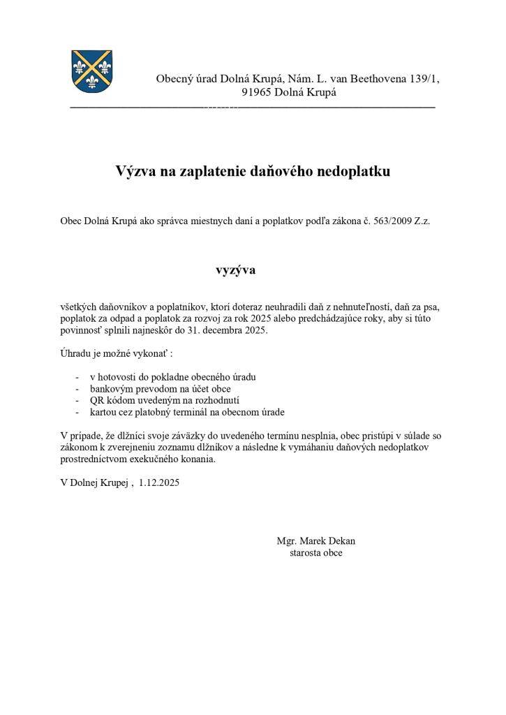 Obec Dolná Krupá vyzýva občanov, ktorí ešte neuhradili daň z nehnuteľnosti, daň za psa a poplatok za odpad, aby tak urobili v čo najkratšom čase. Termín splatnosti už uplynul.