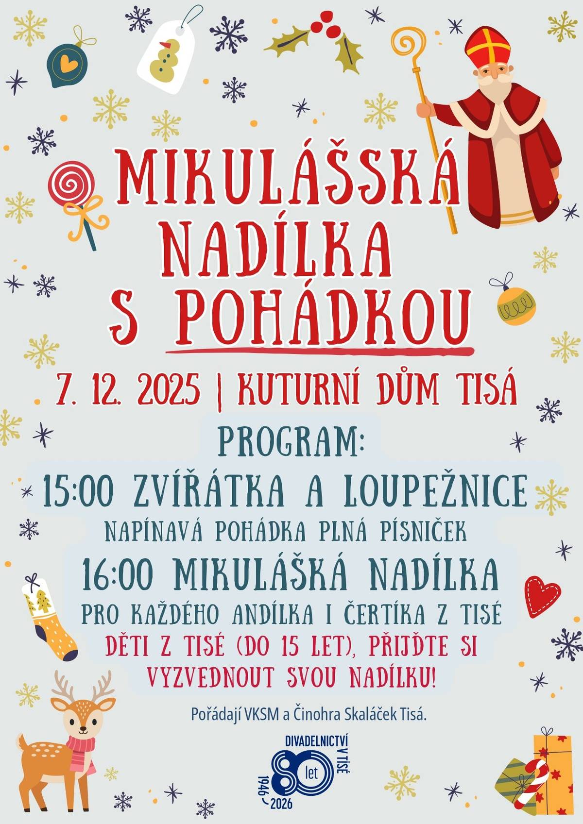 Srdečně vás zveme na tradiční Mikulášskou nadílku s pohádkou, která se uskuteční 7. prosince 2025 v Kulturním domě v Tisé.  Děti z Tisé (do 15 let), přijďte si vyzvednout svou nadílku, v tomto roce nebude zajištěn rozvoz balíčků.  Těšíme se na vás!