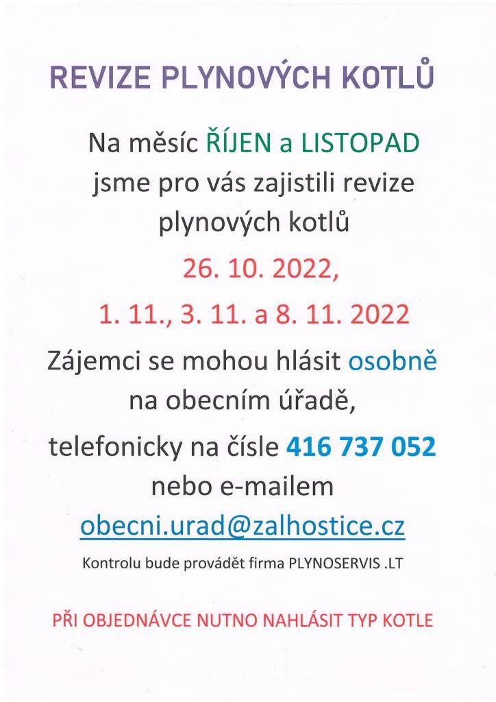 Na měsíc říjen a listopad jsme pro vás zajistili revize plynových kotlů. Zájemci se mohou hlásit osobně na obecním úřadě, telefonicky na čísle 416 737 052 nebo e-mailem obecni.urad@zalhostice.cz. Nutno nahlásit typ kotle.