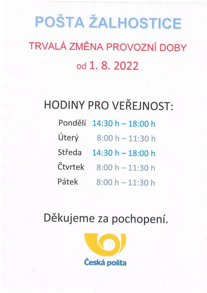 POZOR!!!  Pošta Žalhostice má od 1.8.2022 změnu pracovní doby. Nové hodiny pro veřejnost jsou Po, St: 14:30-18:00 hodin a Út, Čt, Pá: 8:00-11:30 hodin. Děkujeme za pochopení.