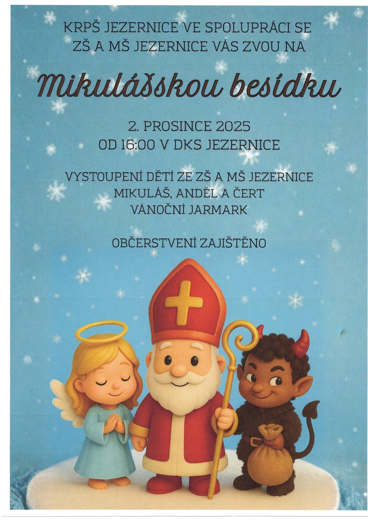 KRPŠ Jezernice a ZŠ a MŠ Jezernice Vás zvou na Mikulášskou besídku, která se koná 2.12.2025 od 16 hod. v Domě kultury a sportu. Vystoupení dětí, Mikuláš, anděl a čert, vánoční jarmark a občerstvení zajištěno.