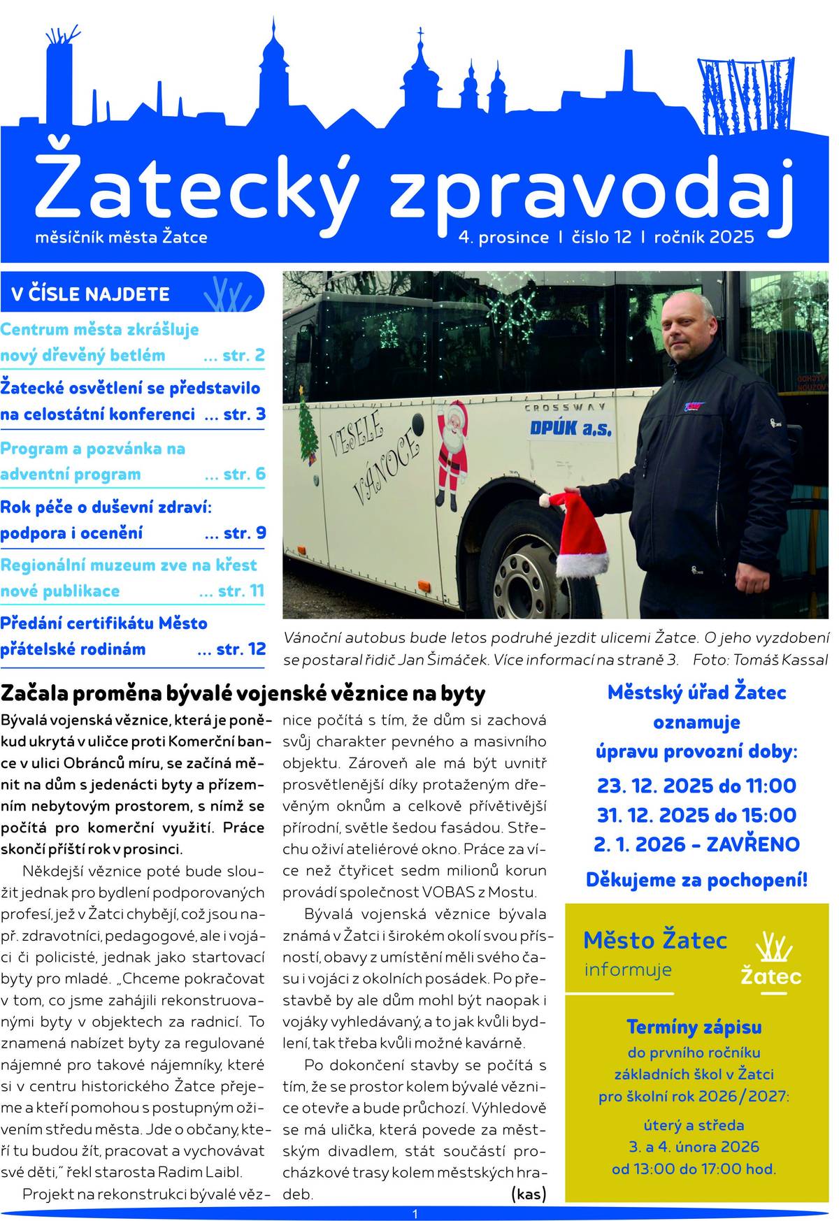 Aktuální číslo Žateckého zpravodaje, i s přehledem adventních akcí, roznáší v těchto dnech do všech domácností pracovníci České pošty. Vydání si v podobě chytrého zpravodaje můžete přečíst i v digitální podobě na webu města: Žatecký zpravodaj - Oficiální stránky města Žatec