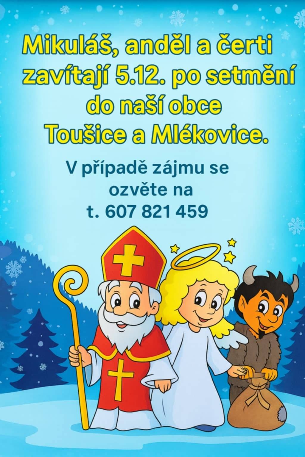 Mikuláš, anděl a čerti zavítají v pátek 5.12.2025 po setmění také do naší obce Toušice a Mlékovice. V případě zájmu se ozvěte na tel. č. 607 821 459. Těšíme se!