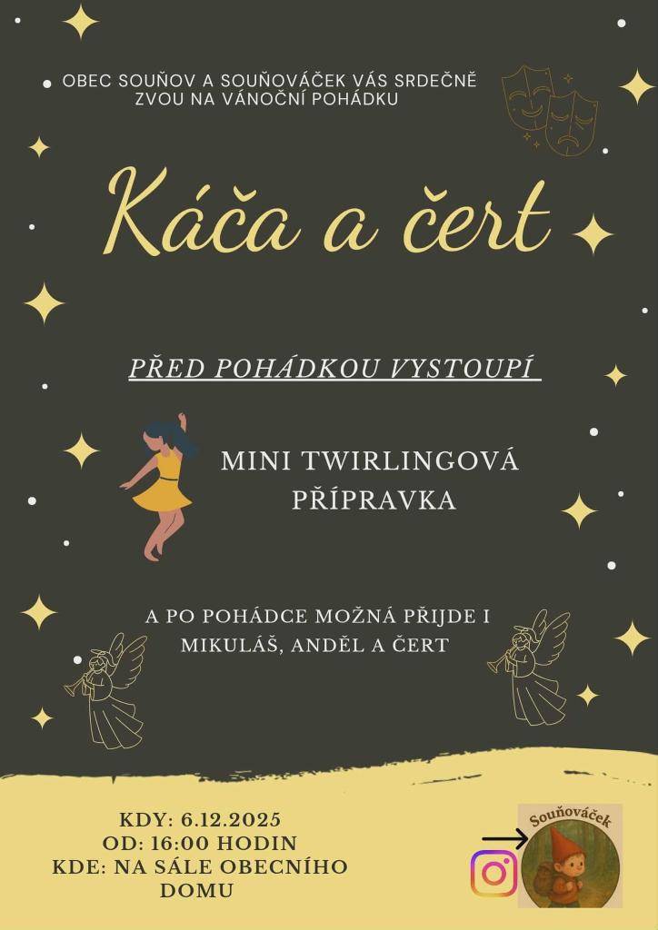 Srdečně Vás zveme 6.prosince v 16:00 hodin do sálu obecního domu. Vystoupí mini twirlingová přípravka. Poté společně shlédneme pohádku Káča a čert a po pohádce se možná objeví Mikuláš, anděl a čert.  Přijďte těšíme se na Vás.