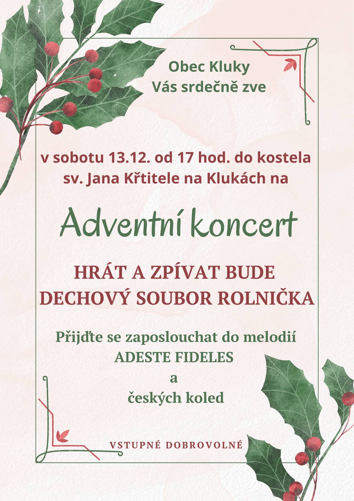 Srdečně Vás zveme na Adventní koncert do kostela sv. Jana Křtitele na Klukách, v sobotu 13.12. od 17 hod. Hrát a zpívat bude dechový soubor Rolnička.