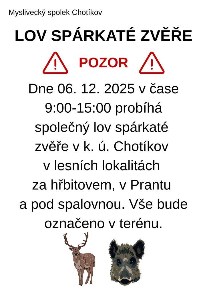 Dne 06. 12. 2025 proběhne lov spárkaté zvěře od 9:00 do 15:00 v k. ú. Chotíkov.