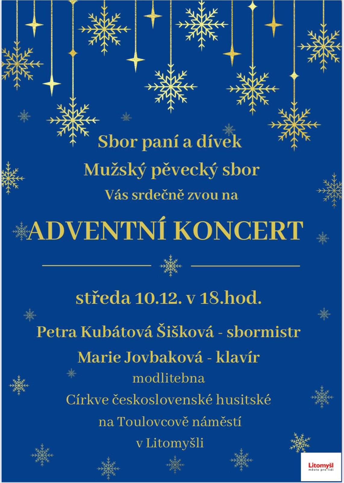 Sbor paní a dívek a Mužský pěvecký sbor Vás srdečně zvou na ADVENTNÍ KONCERT konaný ve středu 10.12.2025 v 18.hod. Pod vedením sbormistryně Petry Kubátové Šiškové a za doprovodu Marie Jovbakové na klavír.  Koncert proběhne v modlitebně Církve československé husitské na Toulovcově náměstí v Litomyšli.